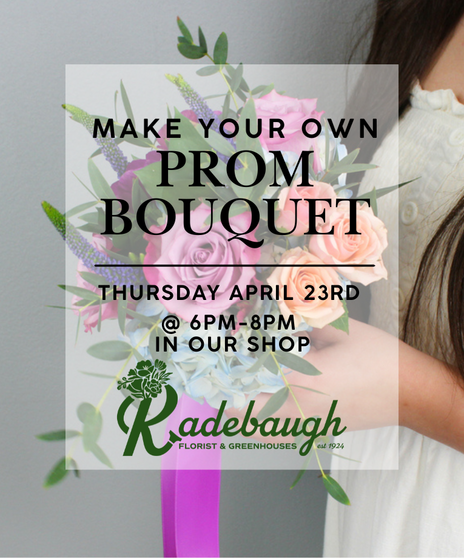 Build Your Own Prom Posy Bouquet! - 4/23 @ 6pm-8pm
