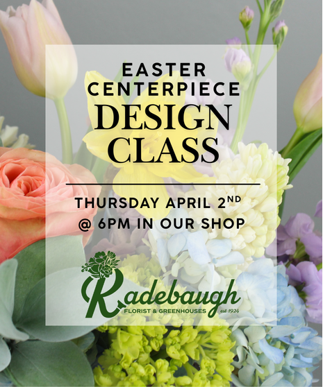 Celebrate the season with our Easter Centerpiece Design Class on Thursday, April 2nd at 6 PM in our shop.